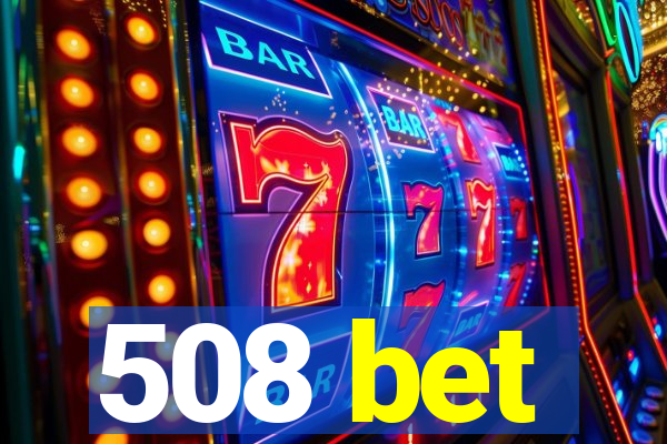 508 bet